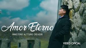 Amor Eterno // Ministerio ALTÍSIMO CREADOR | Vídeo oficial